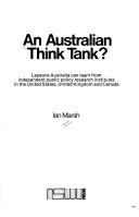 Cover of: An Australian think tank?: lessons Australia can learn from independent public policy research institutes in the United States, United Kingdom and Canada