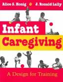 Infant caregiving by Alice S. Honig