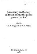 Cover of: Astronomy and society in Britain during the period 4000-1500 B.C. by C. L. N. Ruggles, A. W. R. Whittle