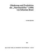 Gliederung und Produktion des "Narrenschiffes" (1494) von Sebastian Brant by Beat Mischler