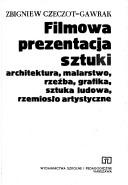 Cover of: Filmowa prezentacja sztuki by Zbigniew Czeczot-Gawrak
