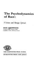 The psychodynamics of race by Rae Sherwood