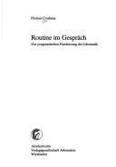 Cover of: Routine im Gespräch: zur pragmatischen Fundierung der Idiomatik