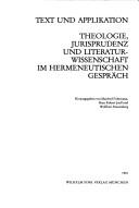 Cover of: Text und Applikation: Theologie, Jurisprudenz und Literaturwissenschaft im hermeneutischen Gespräch