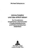 Cover of: Minne, hûsêre und das ehlich leben: zur Konstitution bürgerlicher Lebenmuster in spätmittelalterlichen und frühhumanistischen Didaktiken