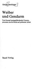 Cover of: Weiber und Gendarm by Antje Dertinger