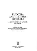 Cover of: Eudoxia and the Holy Sepulchre by edited by Tito Orlandi ; introduction and translation by Birger A. Pearson ; historical study by Harold A. Drake.
