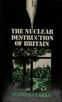 Cover of: The nuclear destruction of Britain