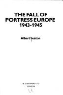Cover of: The fall of fortress Europe, 1943-1945