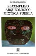 Cover of: El complejo arqueológico Mixteca-Puebla by Daniel Schávelzon