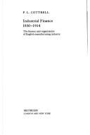Cover of: Industrial finance, 1830-1914: the finance and organization of English manufacturing industry