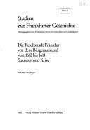 Cover of: Die Reichsstadt Frankfurt vor dem Bürgeraufstand von 1612 bis 1614: Struktur und Krise