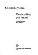 Cover of: Vaterlandsliebe und Freiheit: deutscher Patriotismus von 1750 bis 1850