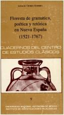 Cover of: Floresta de gramática, poética y retórica en Nueva España (1521-1767)