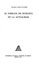 Cover of: El náhuatl de Tetzcoco en la actualidad