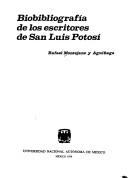 Cover of: Biobibliografía de los escritores de San Luis Potosí