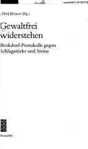 Cover of: Gewaltfrei widerstehen: Brokdorf-Protokolle gegen Schlagstöcke und Steine
