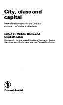 Cover of: City, class, and capital: new developments in the political economy of cities and regions