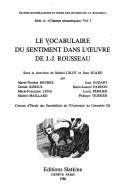Cover of: Le Vocabulaire du sentiment dans l'œuvre de J.-J. Rousseau