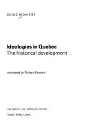 Cover of: Ideologies in Quebec: the historical development