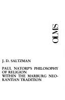 Cover of: Paul Natorp's philosophy of religion within the Marburg Neo-Kantian tradition