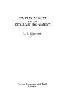Charles Lowder and the Ritualist Movement by L. E. Ellsworth