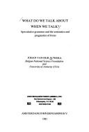 Cover of: What do we talk about when we talk?: speculative grammar and the semantics and pragmatics of focus