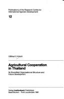 Cover of: Agricultural cooperation in Thailand: its diversified organisational structure and future development