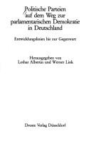 Cover of: Politische Parteien auf dem Weg zur parlamentarischen Demokratie in Deutschland: Entwicklungslinien bis zur Gegenwart
