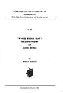 Cover of: Whose bread I eat: the song-poetry of Michel Beheim