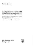 Cover of: Zur Syntax und Semantik der Nominalkomposition: ein Versuch praktischer Anwendung der Montague-Grammatik auf die Wortbildung im Deutschen