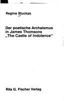 Cover of: Der poetische Archaismus in James Thomsons "The castle of indolence" by Regine Stuckas