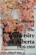 A history of the University of Alberta, 1908-1969 by Walter Hugh Johns
