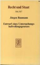 Cover of: Entwurf eines Untersuchungshaftvollzugsgesetzes: vollständiger Gesetzestext ohne Begründung und ohne Verweisungen auf das StVollzG