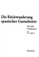 Die Rückwanderung spanischer Gastarbeiter by Marion Bernitt