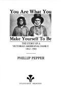 Cover of: You are what you make yourself to be by Phillip Pepper