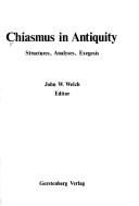 Cover of: Chiasmus in antiquity: structures, analyses, exegesis