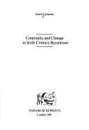 Cover of: Continuity and change in sixth-century Byzantium