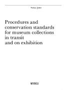 Cover of: Procedures and conservation standards for museum collections in transit and on exhibition