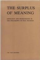 Cover of: The surplus of meaning: ontology and eschatology in the philosophy of Paul Ricoeur