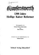 Cover of: Kayserswerth: 1300 Jahre Heilige, Kaiser, Reformer