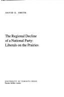 Cover of: The regional decline of a national party: liberals on the prairies