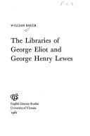 The libraries of George Eliot and George Henry Lewes by Baker, William