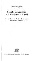 Cover of: Soziale Ungleichheit vor Krankheit und Tod: zur Sozialgeschichte des Gesundheitsbereichs im Deutschen Kaiserreich