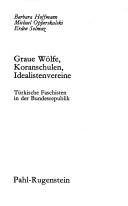 Cover of: Graue Wölfe, Koranschulen, Idealistenvereine: türkische Faschisten in der Bundesrepublik