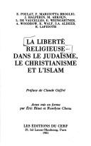 Cover of: La Liberté religieuse dans le judaïsme, le christianisme et l'islam: [colloque international à l'Abbaye de Sénanque]