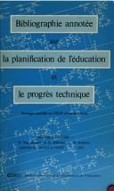 Cover of: Bibliographie annotée sur la planification de l'éducation et le progrès technique: ouvrages publiés en URSS en langue russe