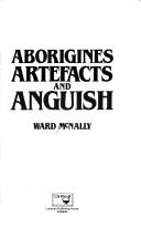 Aborigines, artefacts, and anguish by Ward McNally