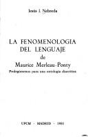 Cover of: La fenomenología del lenguaje de Maurice Merleau-Ponty: prolegómenos para una ontología diacrítica
