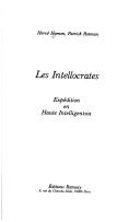 Cover of: Les intellocrates: expéditions en haute intelligentsia